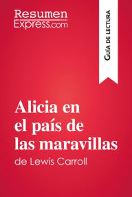 Alicia en el país de las maravillas de Lewis Carroll (Guía de lectura): Resumen y análisis completo ResumenExpress Author