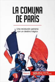 La Comuna de París: Una revolución parisina con un destino trágico 50Minutos.es Author