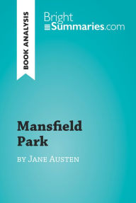 Mansfield Park by Jane Austen (Book Analysis): Detailed Summary, Analysis and Reading Guide Bright Summaries Author