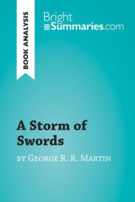 A Storm of Swords by George R. R. Martin (Book Analysis): Detailed Summary, Analysis and Reading Guide Bright Summaries Author