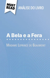 A Bela e a Fera de Madame Leprince de Beaumont (AnÃ¡lise do livro): AnÃ¡lise completa e resumo pormenorizado do trabalho Margot PÃ©pin Author
