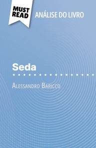 Seda de Alessandro Baricco (AnÃ¡lise do livro): AnÃ¡lise completa e resumo pormenorizado do trabalho Catherine Bourguignon Author
