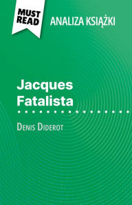 Jacques Fatalista ksiazka Denis Diderot (Analiza ksiazki): Pelna analiza i szczegÃ³lowe podsumowanie pracy Marine Riguet Author