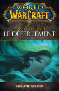 World of Warcraft - Le déferlement: Le déferlement - Christie Golden