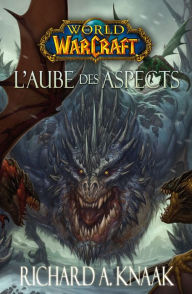 World of Warcraft - L'aube des aspects: L'Aube des Aspects Richard A Knaak Author