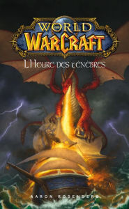 World of Warcraft - L'heure des ténèbres: L'heure des ténèbres Aaron Rosenberg Author
