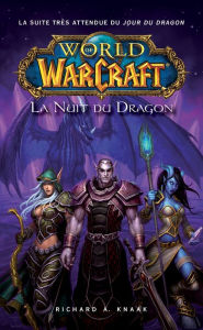 World of Warcraft - La nuit du dragon: La nuit du dragon Richard A Knaak Author