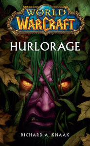 World of Warcraft - Hurlorage: Hurlorage Richard A Knaak Author