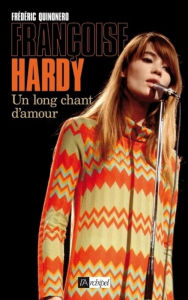 Françoise Hardy, un long chant d'amour - Frédéric Quinonero