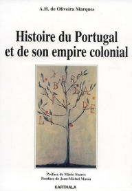 Histoire du Portugal et de son empire colonial A.H. de Oliveira Marques Author