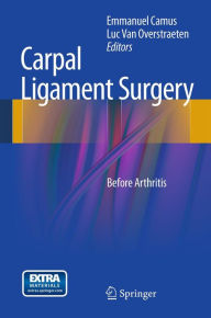 Carpal Ligament Surgery: Before Arthritis Emmanuel Camus Editor