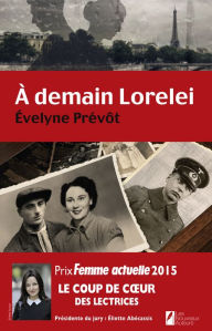 A demain Lorelei. Coup de coeur des lectrices. Prix Femme Actuelle 2015. - Evelyne Prevot