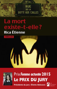 La mort existe-t-elle ? Prix du jury Prix Femme Actuelle 2015 Etienne Rica Author