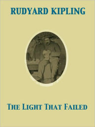 The Light That Failed - Rudyard Kipling