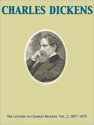 The Letters of Charles Dickens Vol. 2, 1857-1870 - Charles Dickens