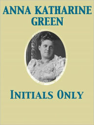 Initials Only - Anna Katharine Green