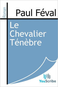 Le Chevalier Tenebre Paul Feval Author