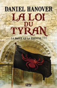 La Dague et la fortune - tome 3 : La loi du tyran - Daniel HANOVER