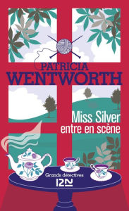 Miss Silver entre en scÃ¨ne Patricia WENTWORTH Author
