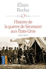 Histoire de la Guerre de SÃ©cession aux Etats-Unis (1861-1865) ElisÃ©e RECLUS Author