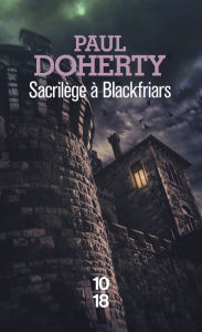 Sacrilège à Blackfriars Paul DOHERTY Author