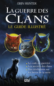 La guerre des Clans : le guide illustré (French Edition)