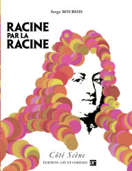 Racine par la racine Serge Bourhis Author