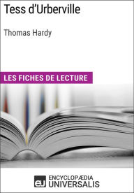 Tess d'Urberville de Thomas Hardy: Les Fiches de lecture d'Universalis Encyclopaedia Universalis Author