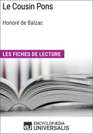 Le Cousin Pons d'Honoré de Balzac: Les Fiches de lecture d'Universalis Encyclopaedia Universalis Author