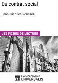 Du contrat social de Jean-Jacques Rousseau: Les Fiches de lecture d'Universalis Encyclopaedia Universalis Author