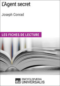 L'Agent secret de Joseph Conrad: Les Fiches de lecture d'Universalis Encyclopaedia Universalis Author