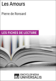 Les Amours de Pierre de Ronsard: Les Fiches de lecture d'Universalis Encyclopaedia Universalis Author
