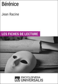 Bérénice de Jean Racine: Les Fiches de lecture d'Universalis Encyclopaedia Universalis Author