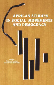 African Studies in Social Movements and Democracy Mahmood Mamdani Editor