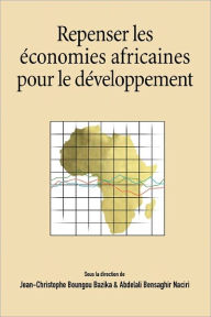 Repenser les economies africaines pour le developpement Jean-Christophe Bazika Editor
