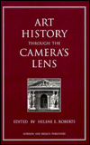 Art History through the Camera's Lens - Helene E. Roberts