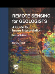 Remote Sensing for Geologists: A Guide to Image Interpretation
