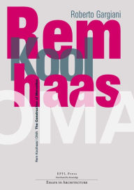 Rem Koolhaas/OMA: The Construction of Merveilles Roberto Gargiani Author