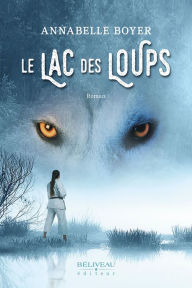 Le lac des loups Annabelle Boyer Author