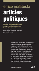Articles politiques: IdÃ©es, organisation et pratique anarchistes Errico Malatesta Author