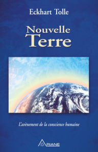 Nouvelle Terre: L'avènement de la conscience humaine Eckhart Tolle Author