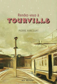 Rendez-vous à Tourville Pierre Rancourt Author