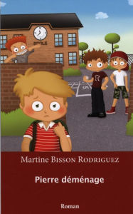 Pierre dÃ©mÃ©nage Martine Bisson Rodriguez Author