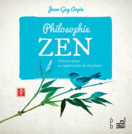Philosophie Zen: Pensées pour trouver le bonheur Jean-Guy Arpin Author
