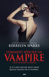 Comment séduire un vampire (sans vraiment essayer) Kerrelyn Sparks Author