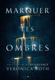Marquer les ombres Veronica Roth Author