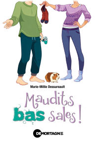 Maudits bas sales! Marie-Millie Dessureault Author