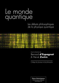 Le monde quantique: Les dÃ©bats philosophiques de la physique quantique Bernard d'Espagnat Author