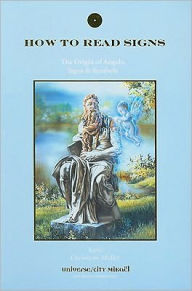 How to Read Signs: The Origin of Angels, Signs and Symbols - Kaya Muller