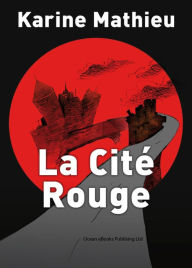 9782924456033 - Karine Mathieu: La Cité Rouge - Livre